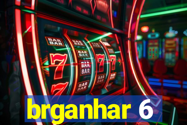 brganhar 6